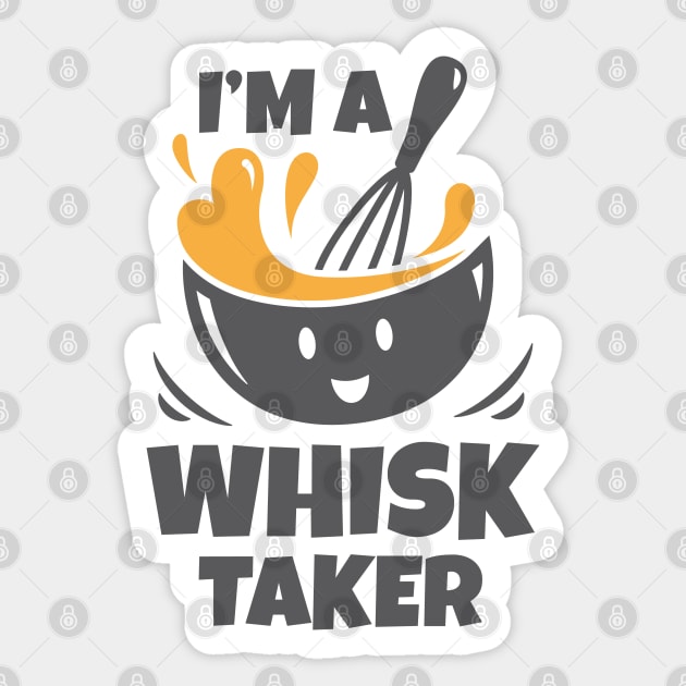 I'm A Whisk Taker Sticker by LuckyFoxDesigns